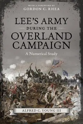 Armia Lee podczas kampanii lądowej: Studium liczbowe - Lee's Army During the Overland Campaign: A Numerical Study