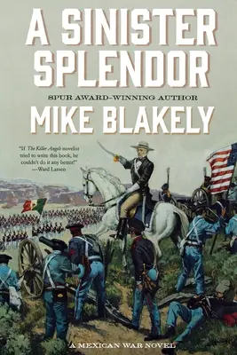 A Sinister Splendor: Powieść o wojnie meksykańskiej - A Sinister Splendor: A Mexican War Novel