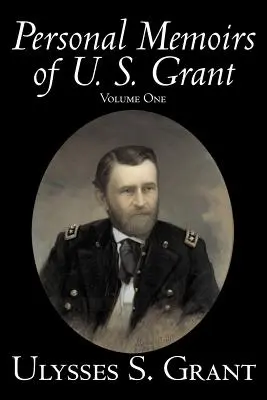 Osobiste wspomnienia U.S. Granta, tom pierwszy, historia, biografia - Personal Memoirs of U. S. Grant, Volume One, History, Biography