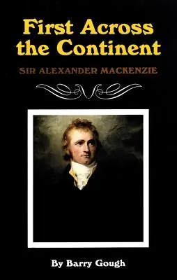 Najpierw przez kontynent, tom 14: Sir Alexander MacKenzie - First Across the Continent, Volume 14: Sir Alexander MacKenzie