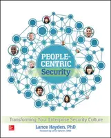 Bezpieczeństwo skoncentrowane na ludziach: Przekształcanie kultury bezpieczeństwa w przedsiębiorstwie - People-Centric Security: Transforming Your Enterprise Security Culture