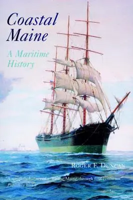 Wybrzeże Maine: Historia morska - Coastal Maine: A Maritime History