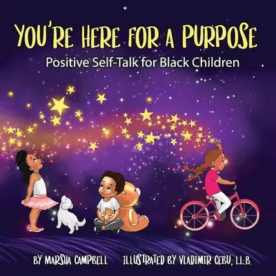 Jesteś tu dla jakiegoś celu: pozytywna rozmowa o sobie dla czarnoskórych dzieci - You're Here for a Purpose: Positive Self-Talk for Black Children