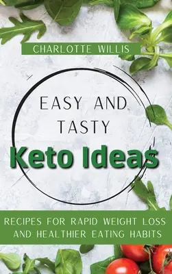 Łatwe i smaczne pomysły na keto: Przepisy na szybką utratę wagi i zdrowsze nawyki żywieniowe - Easy and Tasty Keto Ideas: Recipes for rapid weight loss and healthier eating habits