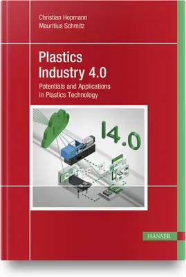 Przemysł tworzyw sztucznych 4.0: Potencjał i zastosowania w technologii tworzyw sztucznych - Plastics Industry 4.0: Potentials and Applications in Plastics Technology