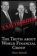 Prawda o World Financial Group: Nieautoryzowane - The Truth About World Financial Group: Unauthorized