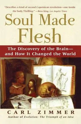 Dusza stała się ciałem: Odkrycie mózgu - i jak zmieniło świat - Soul Made Flesh: The Discovery of the Brain--And How It Changed the World