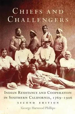 Wodzowie i pretendenci: Indiański opór i współpraca w południowej Kalifornii, 1769-1906 - Chiefs and Challengers: Indian Resistance and Cooperation in Southern California, 1769-1906