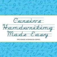 Łatwe pisanie odręczne kursywą: seria zeszytów 3rd Grade - Cursive Handwriting Made Easy: 3rd Grade Workbook Series