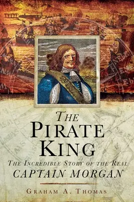 Król piratów: Niesamowita historia prawdziwego kapitana Morgana - The Pirate King: The Incredible Story of the Real Captain Morgan