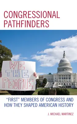 Congressional Pathfinders: Pierwsi członkowie Kongresu i ich wpływ na historię Ameryki - Congressional Pathfinders: First Members of Congress and How They Shaped American History