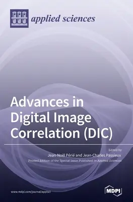 Postępy w cyfrowej korelacji obrazu (DIC) - Advances in Digital Image Correlation (DIC)