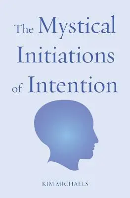 Mistyczne inicjacje intencji - The Mystical Initiations of Intention