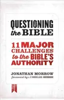 Kwestionowanie Biblii: 11 głównych wyzwań dla autorytetu Biblii - Questioning the Bible: 11 Major Challenges to the Bible's Authority