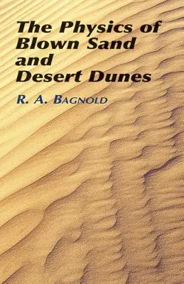 Fizyka wydmuchiwanego piasku i pustynnych wydm - The Physics of Blown Sand and Desert Dunes