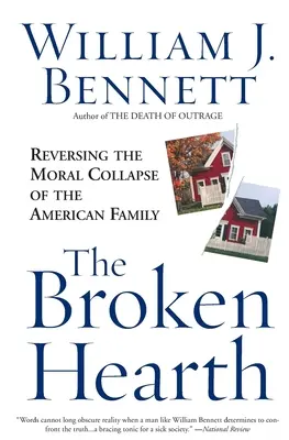 The Broken Hearth: Odwrócenie moralnego upadku amerykańskiej rodziny - The Broken Hearth: Reversing the Moral Collapse of the American Family