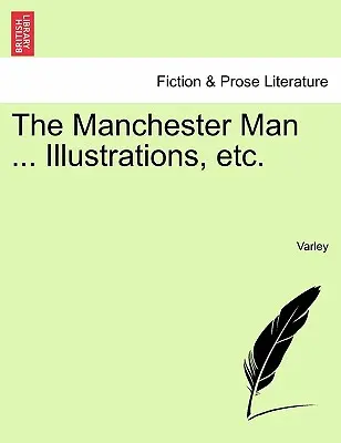 The Manchester Man ... Illustrations, Etc.