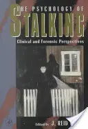 Psychologia prześladowania: Perspektywy kliniczne i sądowe - The Psychology of Stalking: Clinical and Forensic Perspectives