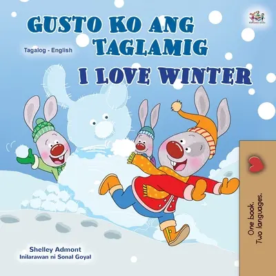I Love Winter (Tagalog English Bilingual Book for Kids): Filipińska książka dla dzieci - I Love Winter (Tagalog English Bilingual Book for Kids): Filipino children's book