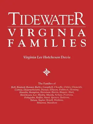 Rodziny Tidewater Virginia. Rodziny Bell, Binford, Bonner, Butler, Campbell, Cheadle, Chiles, Clements, Cotton, Dejarnette(att), Dumas, Ellys - Tidewater Virginia Families. the Families of Bell, Binford, Bonner, Butler, Campbell, Cheadle, Chiles, Clements, Cotton, Dejarnette(att), Dumas, Ellys