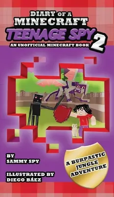 Pamiętnik nastoletniego szpiega Minecraft 2: Księga 2: „Wspaniała przygoda w dżungli - Diary Of A Minecraft Teenage Spy 2: Book 2: 'A Burptastic Jungle Adventure'