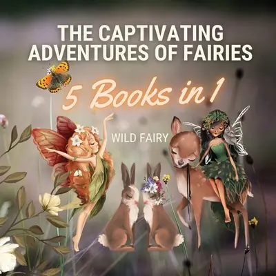 Urzekające przygody wróżek: 5 książek w 1 - The Captivating Adventures of Fairies: 5 Books in 1