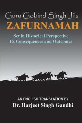 Zafurnamah Guru Gobind Singha Ji: W perspektywie historycznej; jego konsekwencje i wyniki - Guru Gobind Singh Ji's Zafurnamah: Set in Historical Perspective; Its Consequences and Outcomes