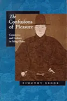 The Confusions of Pleasure: Handel i kultura w Chinach epoki Ming - The Confusions of Pleasure: Commerce and Culture in Ming China
