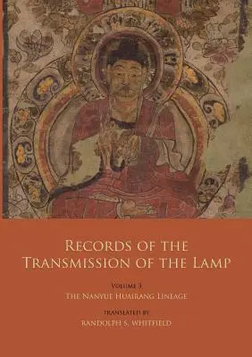 Zapisy przekazu lampy: Tom 3: Linia Nanyue Huairang (księgi 10-13) - Pierwsi mistrzowie - Records of the Transmission of the Lamp: Volume 3: The Nanyue Huairang Lineage (Books 10-13) - The Early Masters