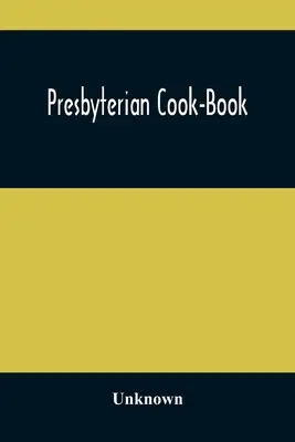 Prezbiteriańska książka kucharska - Presbyterian Cook-Book