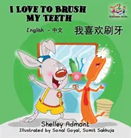 I Love to Brush My Teeth (Mandarin bilingual book): angielsko-chińska książka dla dzieci - I Love to Brush My Teeth (Mandarin bilingual book): English Chinese children's book