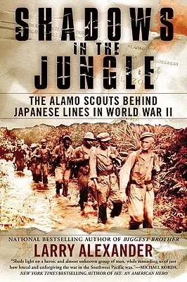 Cienie w dżungli: Zwiadowcy z Alamo za japońskimi liniami frontu podczas II wojny światowej - Shadows in the Jungle: The Alamo Scouts Behind Japanese Lines in World War II
