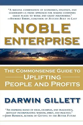 Szlachetna przedsiębiorczość: Zdroworozsądkowy przewodnik po podnoszeniu ludzi i zysków - Noble Enterprise: The Commonsense Guide to Uplifting People and Profits