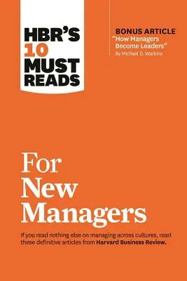 Hbr's 10 Must Reads for New Managers (wraz z artykułem bonusowym How Managers Become Leaders” autorstwa Michaela D. Watkinsa) (Hbr's 10 Must Reads)” - Hbr's 10 Must Reads for New Managers (with Bonus Article How Managers Become Leaders