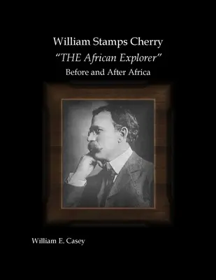 William Stamps Cherry - afrykański odkrywca - przed i po Afryce