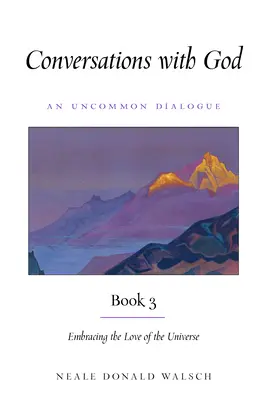 Rozmowy z Bogiem, Księga 3: Obejmując miłość wszechświata - Conversations with God, Book 3: Embracing the Love of the Universe