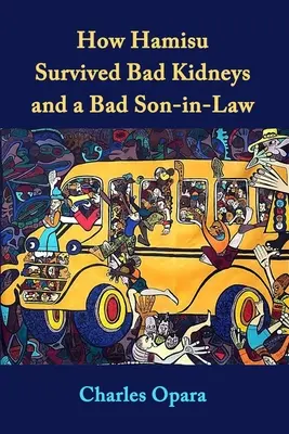 Jak Hamisu przetrwał chore nerki i złego zięcia: Opowieści z Nigerii - How Hamisu Survived Bad Kidneys and a Bad Son-in-Law: Stories from Nigeria