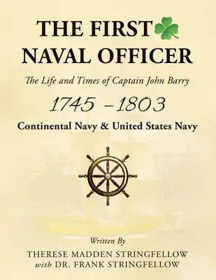 Pierwszy oficer marynarki wojennej: Życie i czasy kapitana Johna Barry'ego 1745-1803 - The First Naval Officer: The Life and Times of Captain John Barry 1745 - 1803