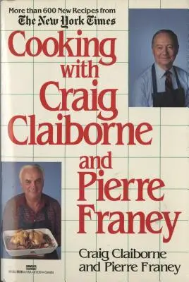 Gotowanie z Craigiem Claiborne'em i Pierre'em Franeyem: książka kucharska - Cooking with Craig Claiborne and Pierre Franey: A Cookbook