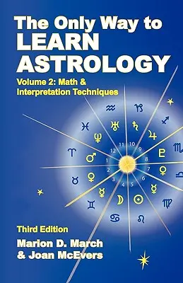 Jedyny sposób na poznanie astrologii, tom 2, wydanie trzecie - The Only Way to Learn about Astrology, Volume 2, Third Edition