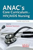 Anac's Core Curriculum for HIV / AIDS Nursing (Podstawowy program nauczania pielęgniarstwa HIV/AIDS) - Anac's Core Curriculum for HIV / AIDS Nursing