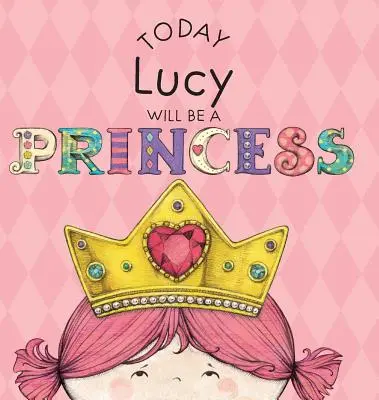 Dziś Lucy zostanie księżniczką - Today Lucy Will Be a Princess