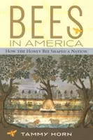 Pszczoły w Ameryce: Jak pszczoła miodna ukształtowała naród - Bees in America: How the Honey Bee Shaped a Nation