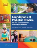 Podstawy praktyki pediatrycznej dla asystentów terapii zajęciowej - Foundations of Pediatric Practice for the Occupational Therapy Assistant