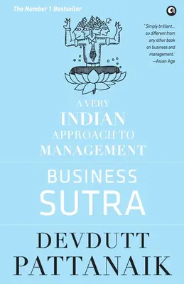 Sutry biznesu: Bardzo indyjskie podejście do zarządzania (stare wydanie) - Business Sutra: A Very Indian Approach to Management (Old Edition)