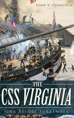 CSS Virginia: : Zatonąć przed kapitulacją - The CSS Virginia: : Sink Before Surrender