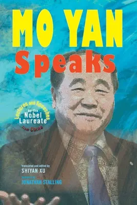 Mo Yan Speaks: Wykłady i przemówienia chińskiego laureata Nagrody Nobla - Mo Yan Speaks: Lectures and Speeches by the Nobel Laureate from China