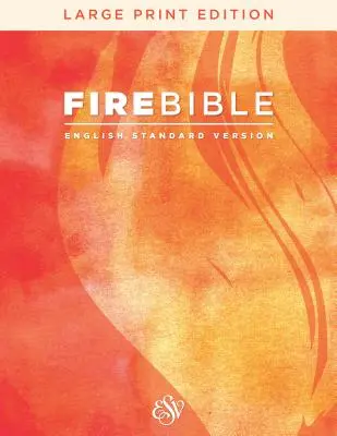 ESV Fire Bible, angielska wersja standardowa, wydanie z dużym drukiem (twarda oprawa) - ESV Fire Bible, English Standard Version, Large Print Edition (Hardcover)