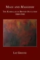 Magi and Maggidim: Kabała w brytyjskim okultyzmie 1860-1940 - Magi and Maggidim: The Kabbalah in British Occultism 1860-1940