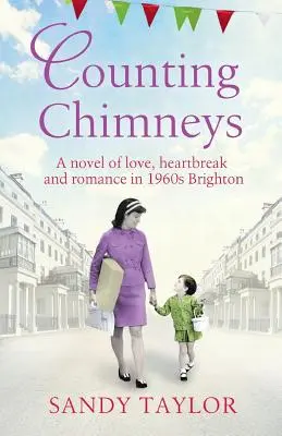 Counting Chimneys: Powieść o miłości, złamanym sercu i romansie w Brighton lat 60. XX wieku - Counting Chimneys: A novel of love, heartbreak and romance in 1960s Brighton